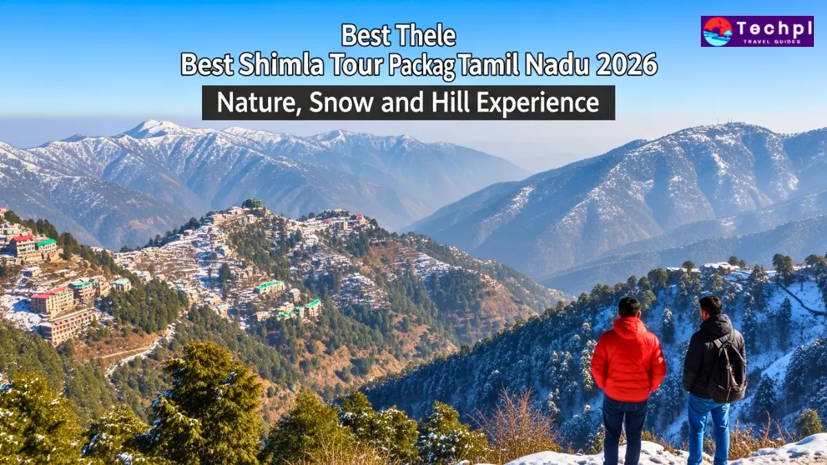 Best Shimla Tour Package from Tamil Nadu 2026 Nature, Snow और Hill Experience
