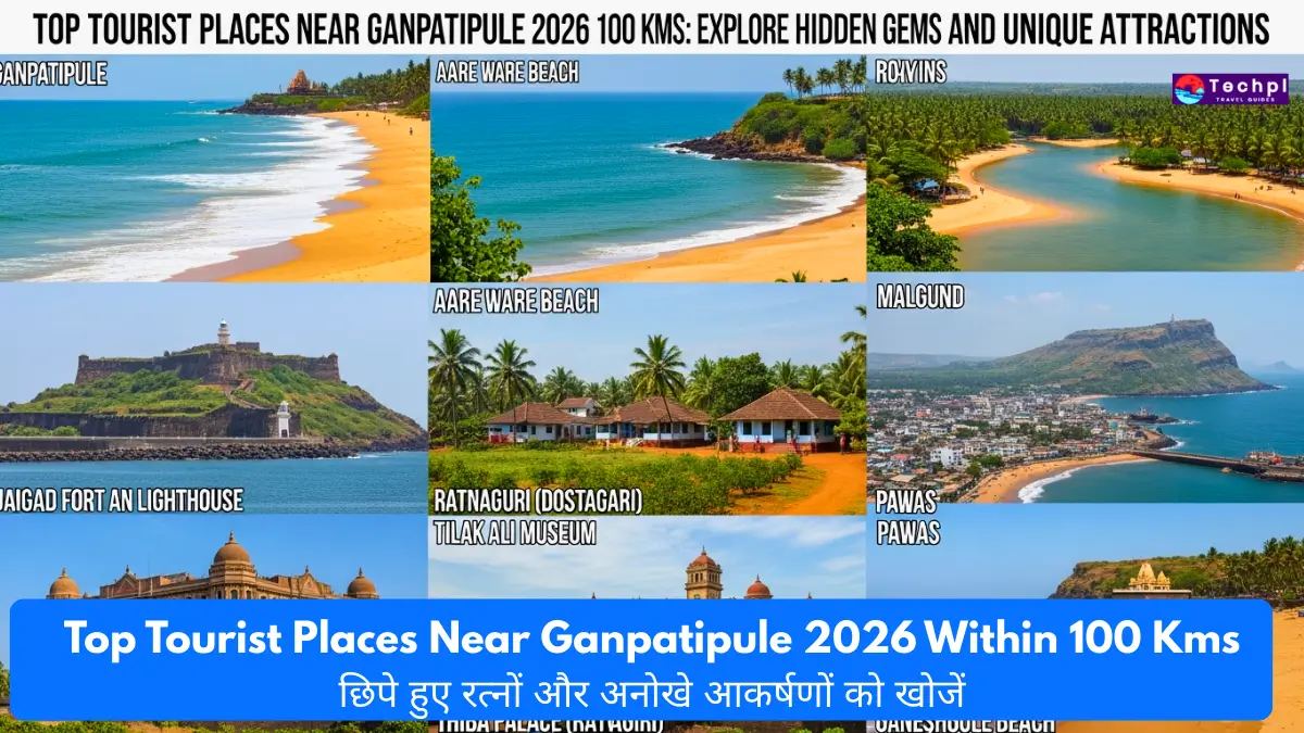 Top Tourist Places Near Ganpatipule 2026 Within 100 Kms छिपे हुए रत्नों और अनोखे आकर्षणों को खोजें
